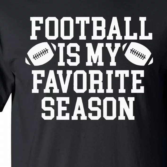 Football Is My Favorite Season Tall T-Shirt