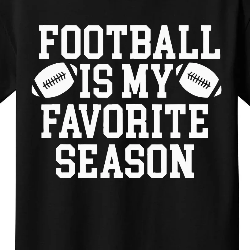 Football Is My Favorite Season Kids T-Shirt