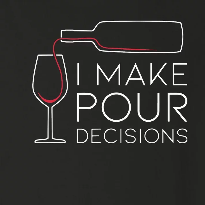 Funny I Make Pour Decision Pouring Wine Is Best Choice Toddler Long Sleeve Shirt