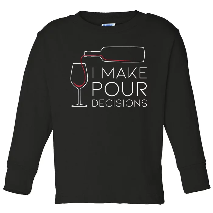 Funny I Make Pour Decision Pouring Wine Is Best Choice Toddler Long Sleeve Shirt