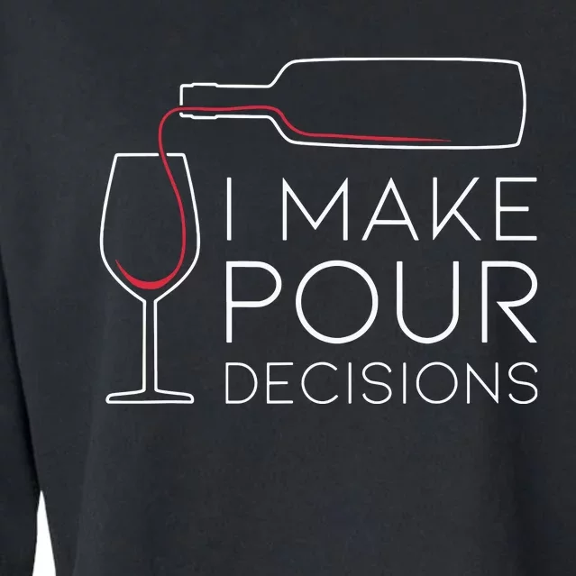 Funny I Make Pour Decision Pouring Wine Is Best Choice Cropped Pullover Crew