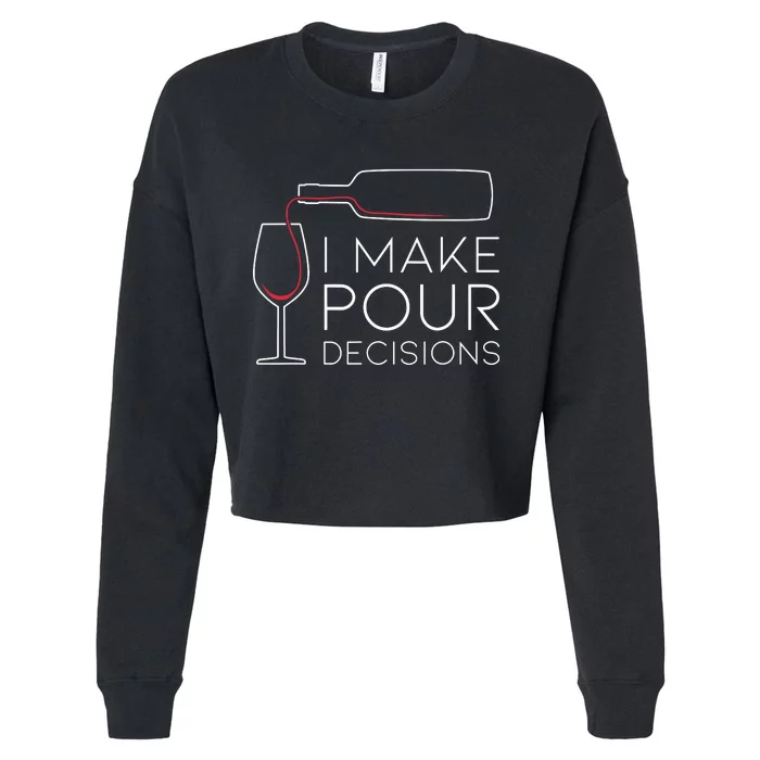 Funny I Make Pour Decision Pouring Wine Is Best Choice Cropped Pullover Crew