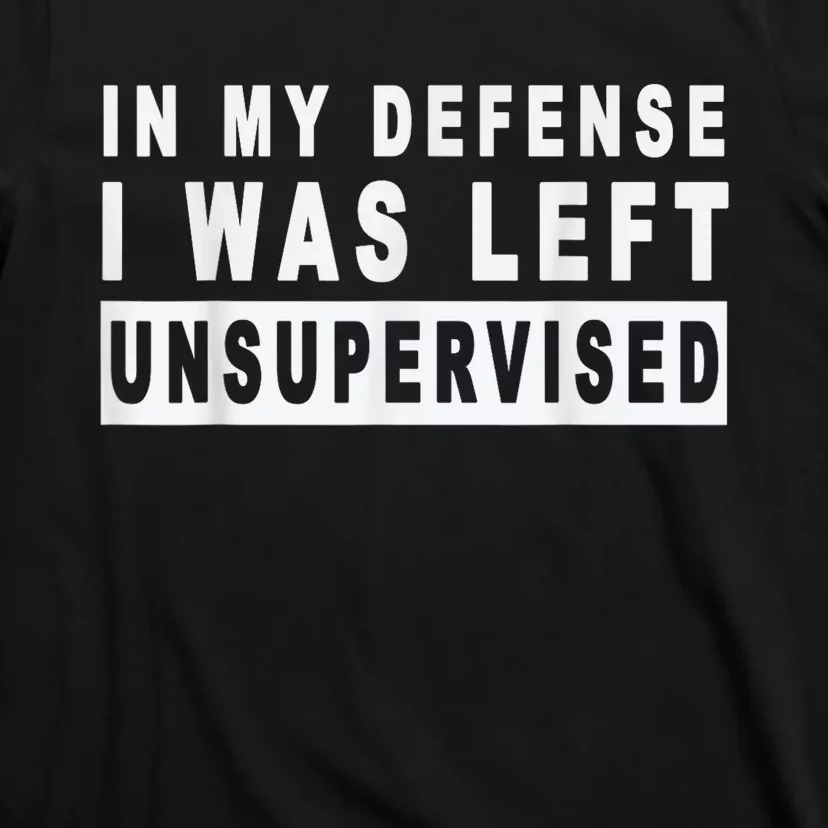 Funny In My Defense I Was Left Unsupervised Short Sleeve T-Shirt