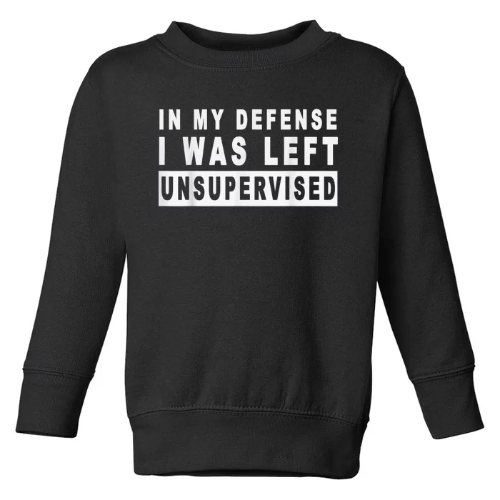 Funny In My Defense I Was Left Unsupervised Short Sleeve Toddler Sweatshirt