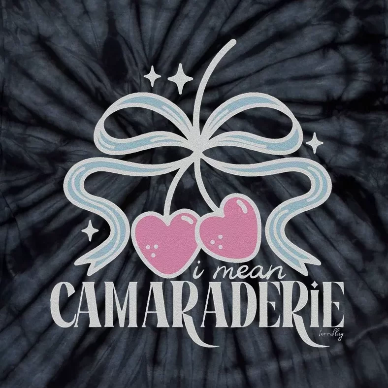 Funny I Mean Camaraderie Terriblay Tie-Dye T-Shirt