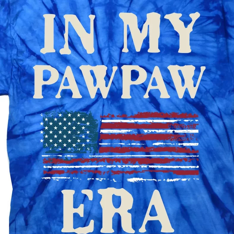 Funny In My Pawpaw Era Flag Retro FatherS Day Cute Gift Tie-Dye T-Shirt