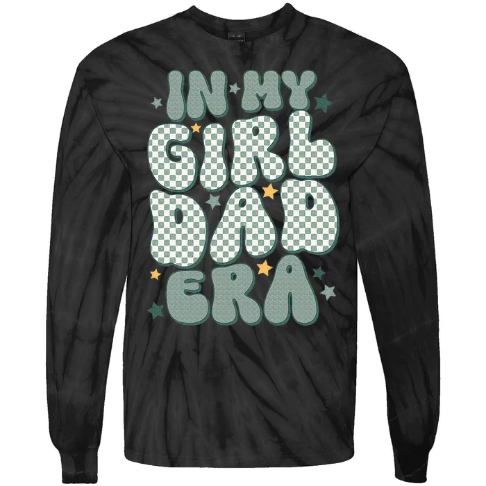 Funny In My Girl Dad Era Fathers Day Tie-Dye Long Sleeve Shirt