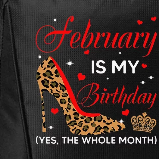 February Is My Birthday Yes The Whole Month High Heel City Backpack