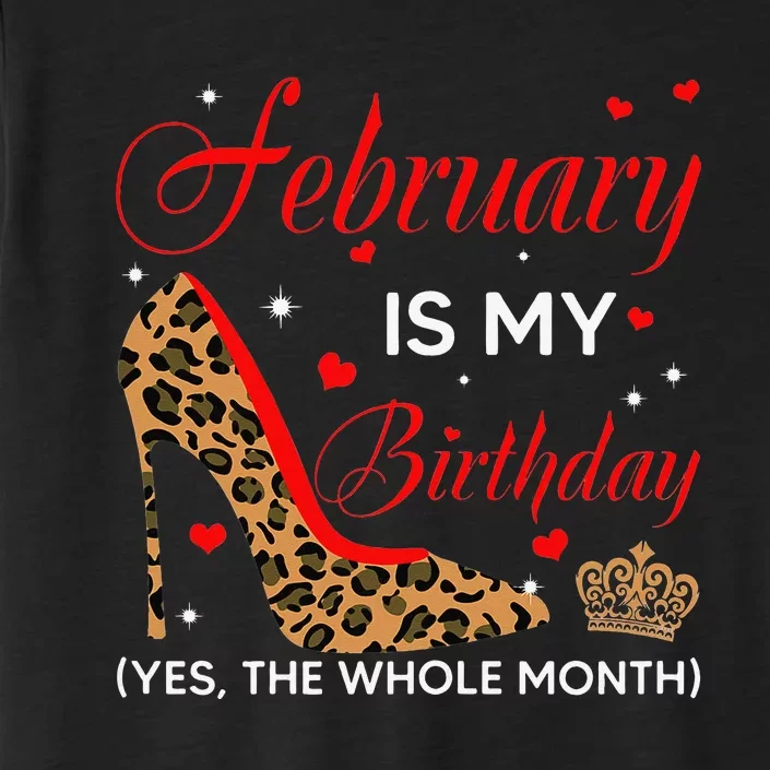 February Is My Birthday Yes The Whole Month High Heel ChromaSoft Performance T-Shirt