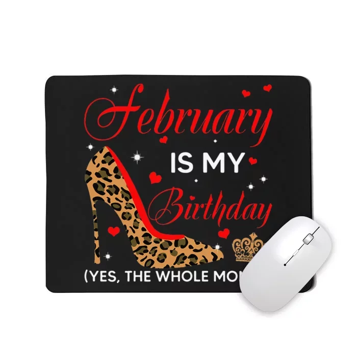 February Is My Birthday Yes The Whole Month High Heel Mousepad