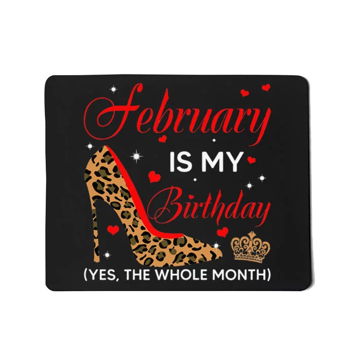 February Is My Birthday Yes The Whole Month High Heel Mousepad