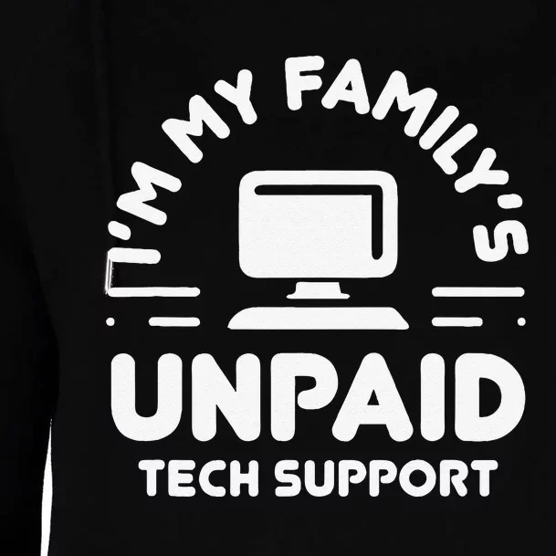 Funny IM My FamilyS Unpaid Tech Support Computer Engineer Womens Funnel Neck Pullover Hood