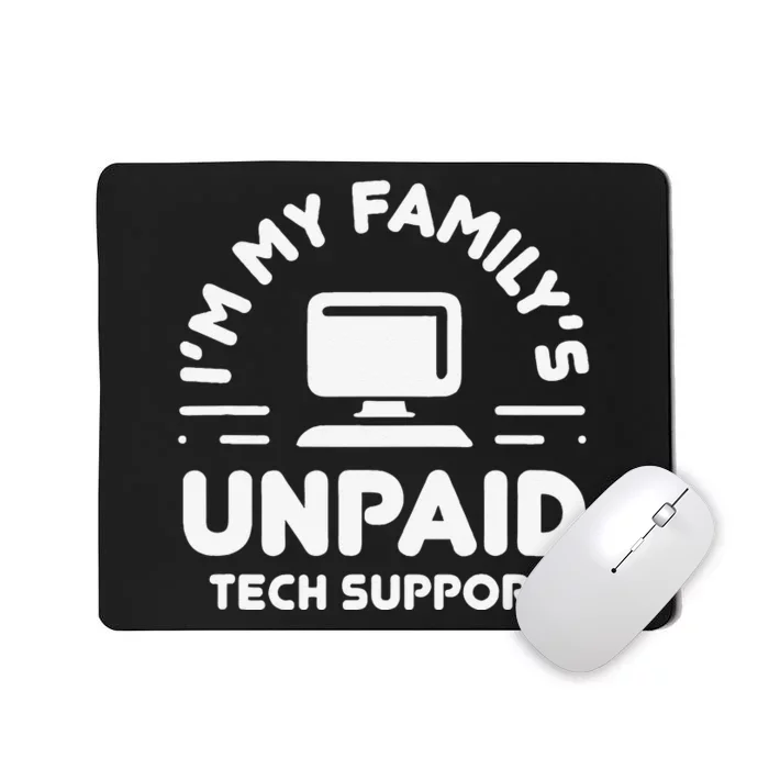 Funny IM My FamilyS Unpaid Tech Support Computer Engineer Mousepad