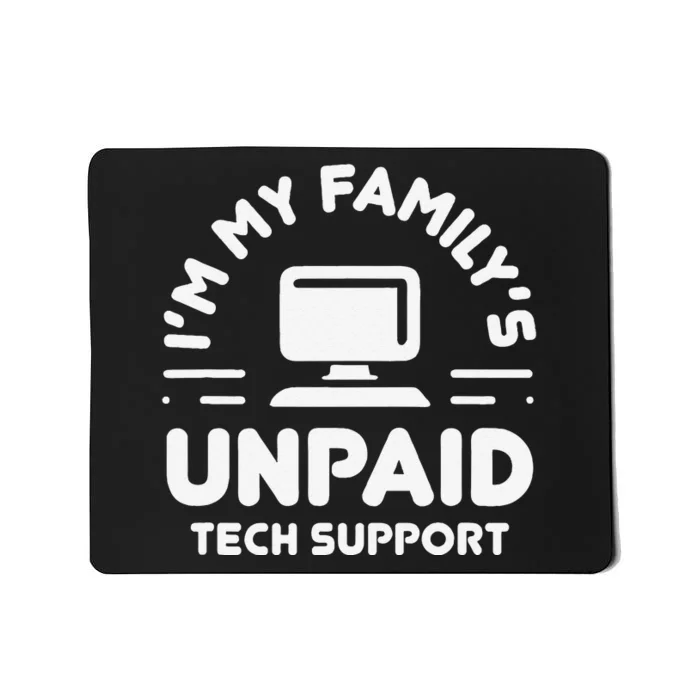 Funny IM My FamilyS Unpaid Tech Support Computer Engineer Mousepad