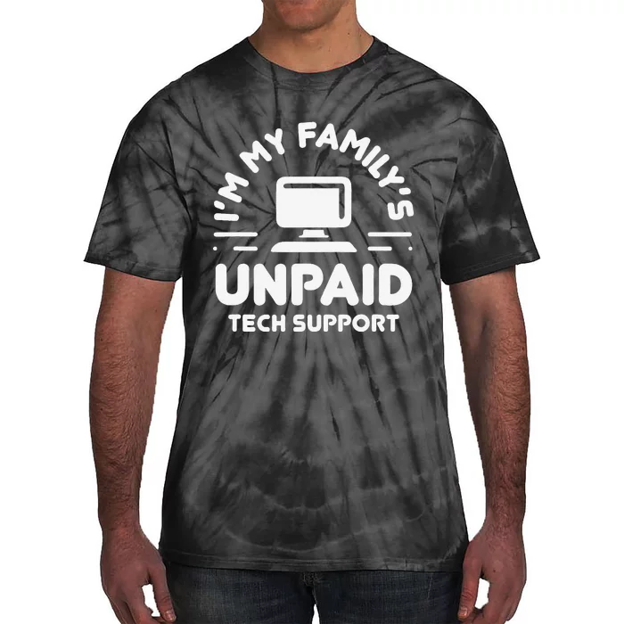 Funny IM My FamilyS Unpaid Tech Support Computer Engineer Tie-Dye T-Shirt