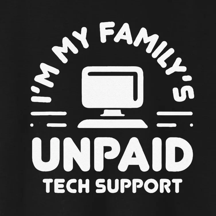 Funny IM My FamilyS Unpaid Tech Support Computer Engineer Women's Crop Top Tee