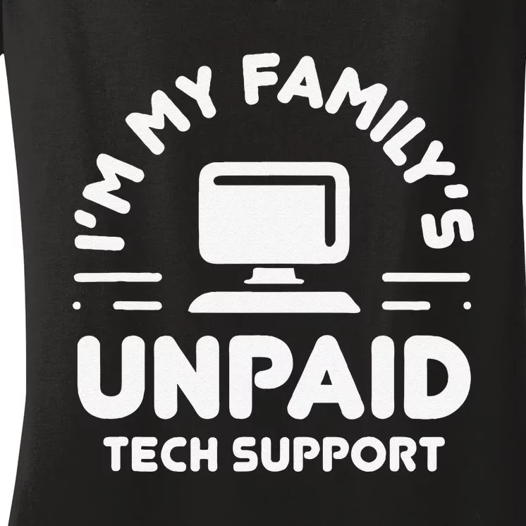 Funny IM My FamilyS Unpaid Tech Support Computer Engineer Women's V-Neck T-Shirt