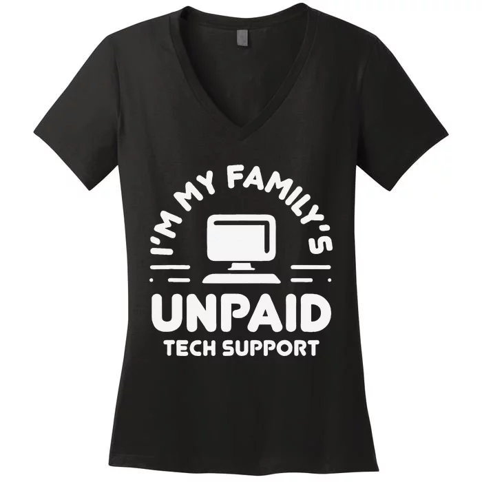 Funny IM My FamilyS Unpaid Tech Support Computer Engineer Women's V-Neck T-Shirt