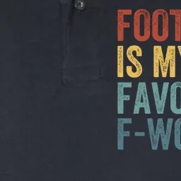 Football Is My Favorite Fword Funny Football Player Funny Football Fan Phrase Softstyle Adult Sport Polo