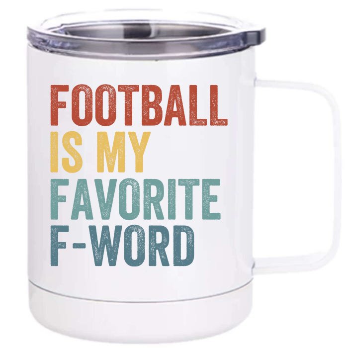 Football Is My Favorite Fword Funny Football Player Funny Football Fan Phrase Front & Back 12oz Stainless Steel Tumbler Cup