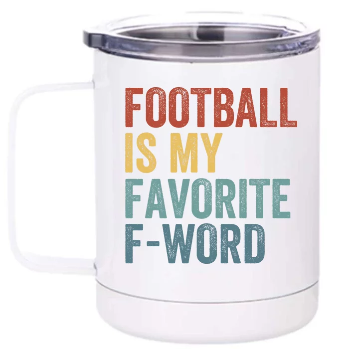 Football Is My Favorite Fword Funny Football Player Funny Football Fan Phrase Front & Back 12oz Stainless Steel Tumbler Cup