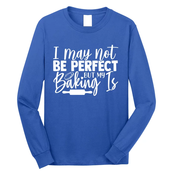 Funny I May Not Be Perfect But My Baking Is Cupcakes Design Gift Long Sleeve Shirt