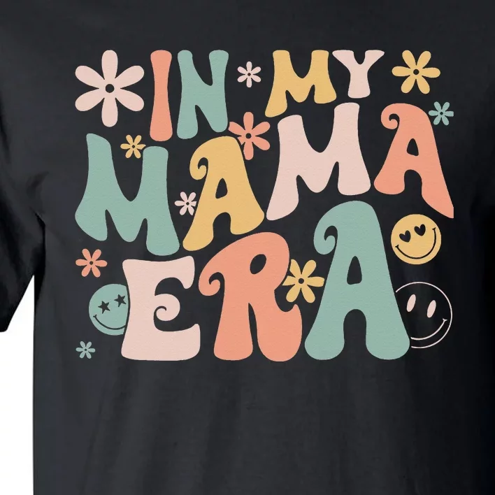 Funny In My Mama Era Lover Groovy Retro Mom Mother's Day Tall T-Shirt