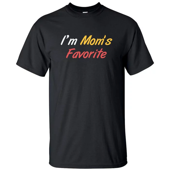 Funny Im Moms Favorite Tall T-Shirt