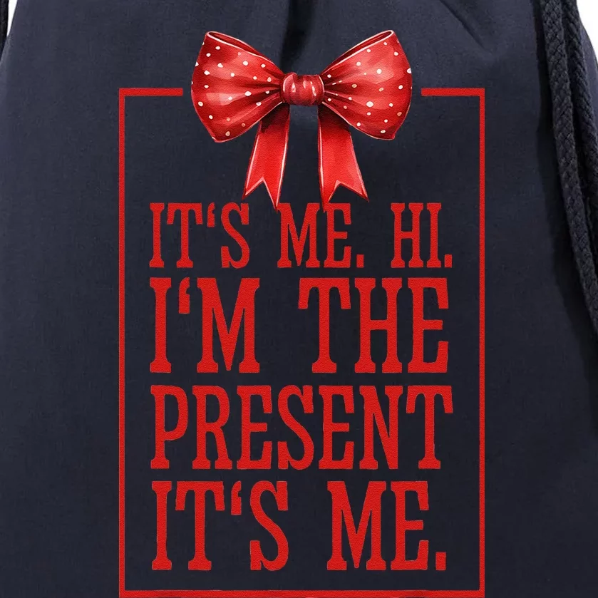 Funny ItS Me Hi IM The Present ItS Me Drawstring Bag