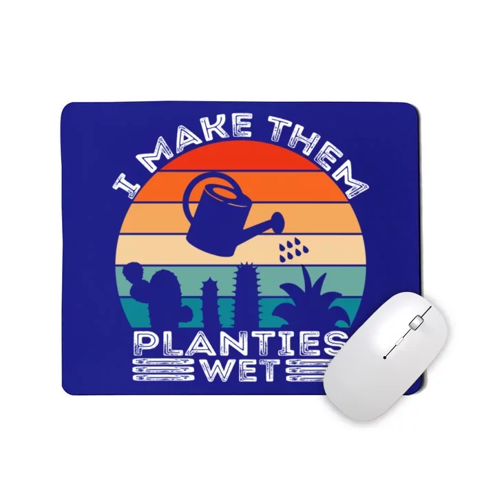 Funny I Make Them Planties Wet Vintage Gardener Gardening Gift Mousepad