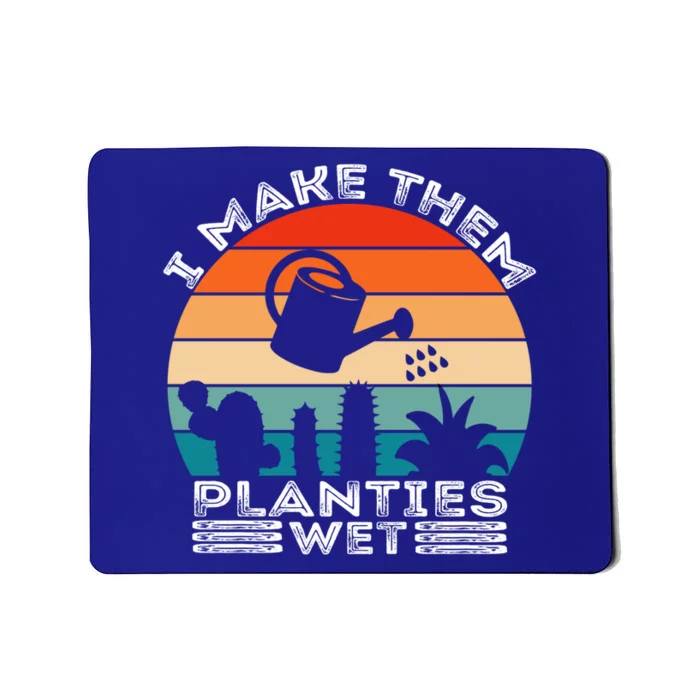 Funny I Make Them Planties Wet Vintage Gardener Gardening Gift Mousepad