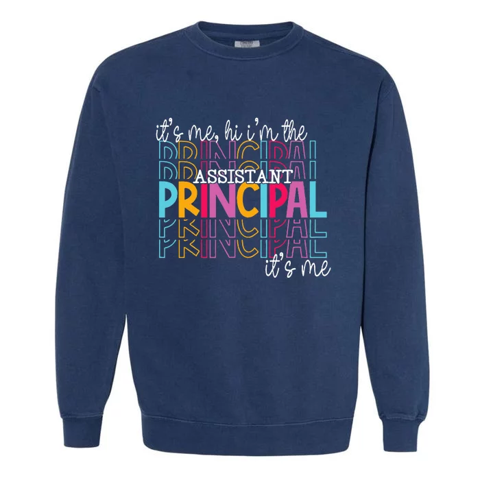 Funny ItS Me Hi IM The Assistant Principal ItS Me School Garment-Dyed Sweatshirt