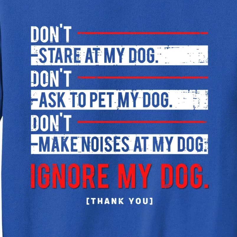 Funny Ignore My Dog Trainer Service Dog Training Cool Gift Sweatshirt