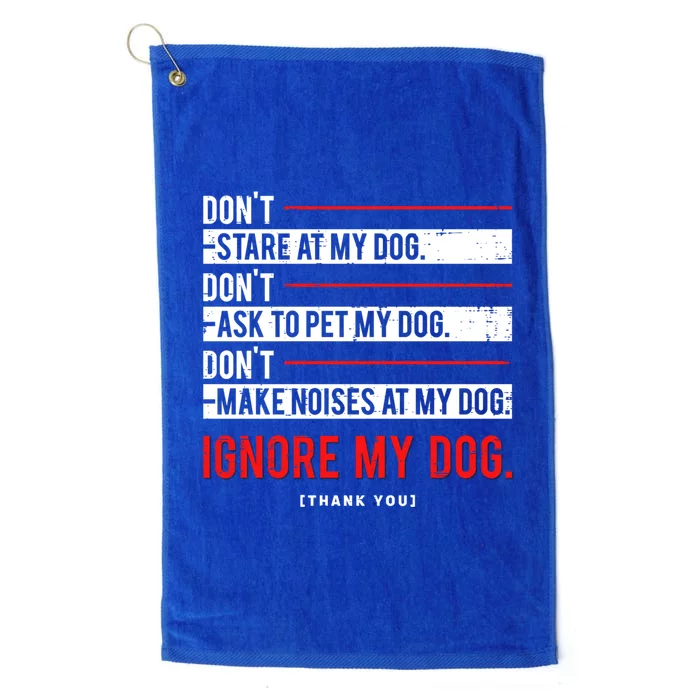 Funny Ignore My Dog Trainer Service Dog Training Cool Gift Platinum Collection Golf Towel