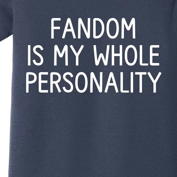 Fandom Is My Whole Personality Baby Bodysuit