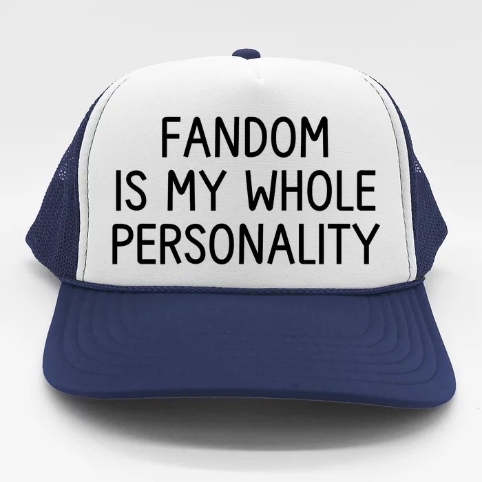 Fandom Is My Whole Personality Trucker Hat