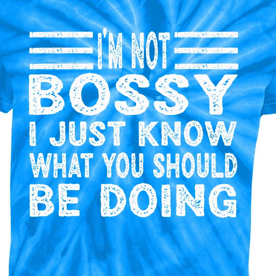 Funny I'm Not Bossy I Just Know What You Should Be Doing Kids Tie-Dye T-Shirt