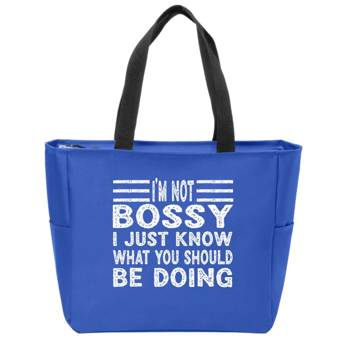 Funny I'm Not Bossy I Just Know What You Should Be Doing Zip Tote Bag