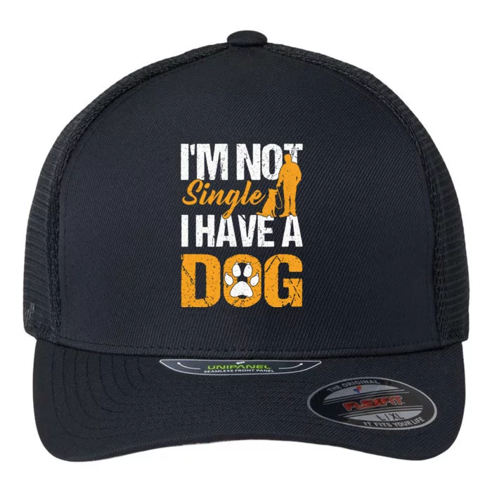 Funny I'm Not Single I Have A Dog Flexfit Unipanel Trucker Cap