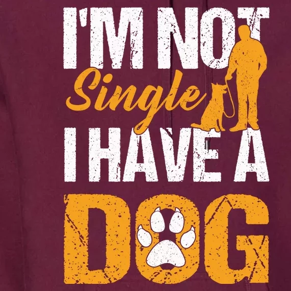 Funny I'm Not Single I Have A Dog Premium Hoodie