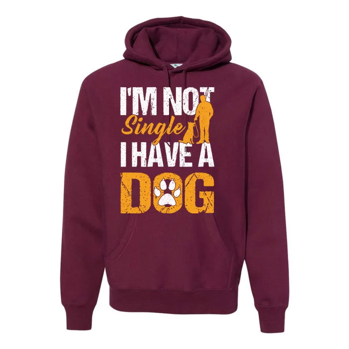 Funny I'm Not Single I Have A Dog Premium Hoodie