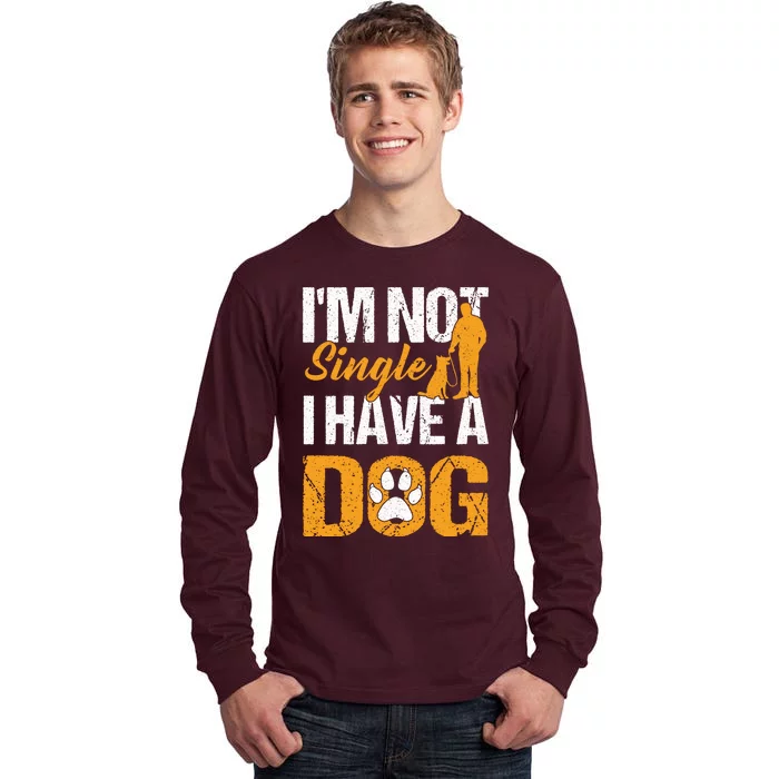 Funny I'm Not Single I Have A Dog Tall Long Sleeve T-Shirt