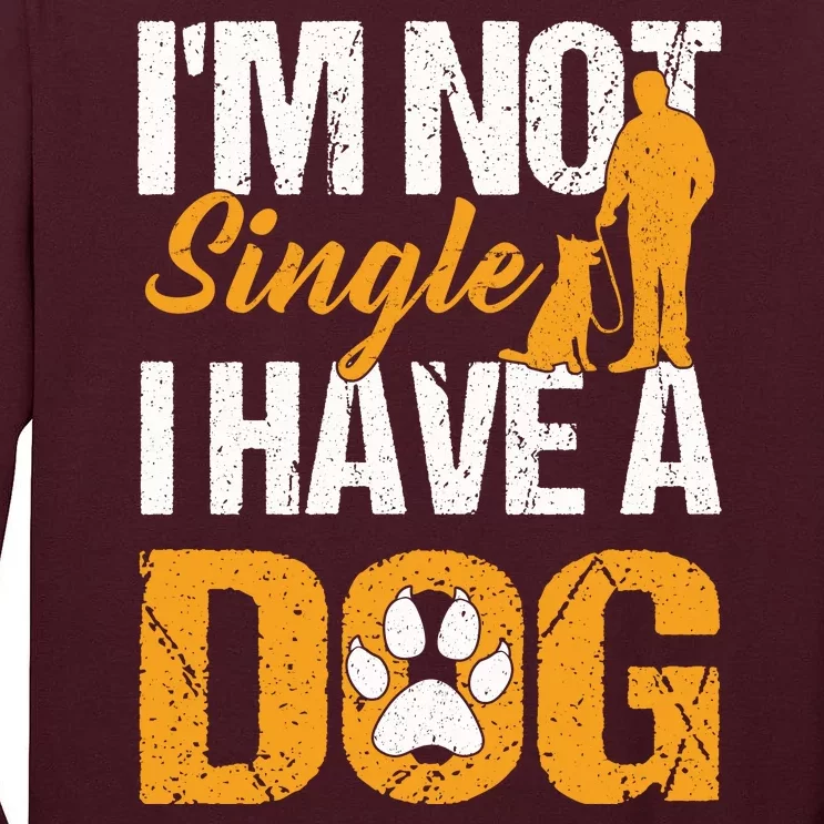 Funny I'm Not Single I Have A Dog Tall Long Sleeve T-Shirt