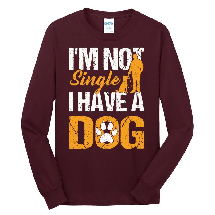 Funny I'm Not Single I Have A Dog Tall Long Sleeve T-Shirt