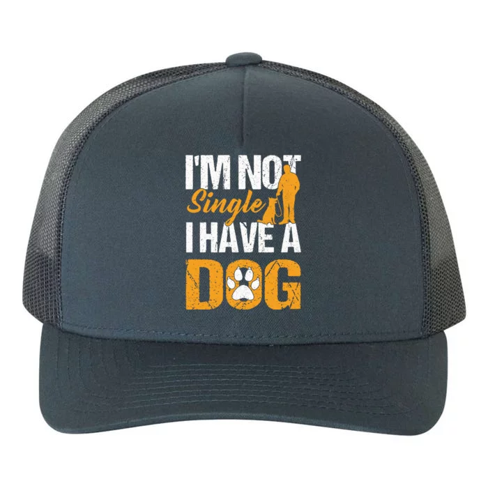 Funny I'm Not Single I Have A Dog Yupoong Adult 5-Panel Trucker Hat