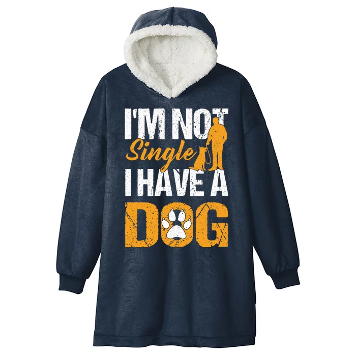 Funny I'm Not Single I Have A Dog Hooded Wearable Blanket