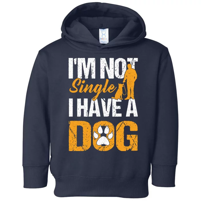 Funny I'm Not Single I Have A Dog Toddler Hoodie