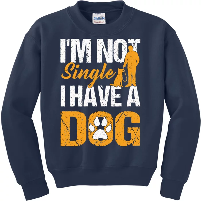 Funny I'm Not Single I Have A Dog Kids Sweatshirt