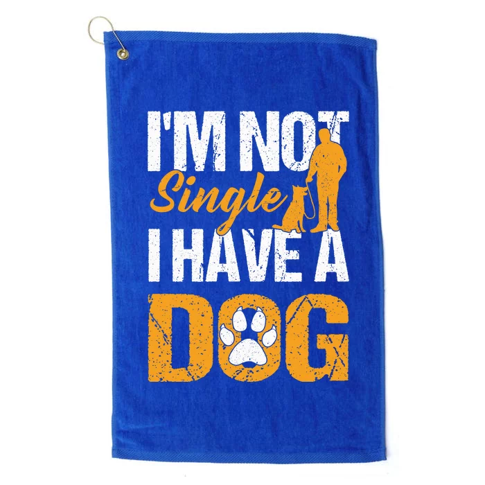 Funny I'm Not Single I Have A Dog Platinum Collection Golf Towel