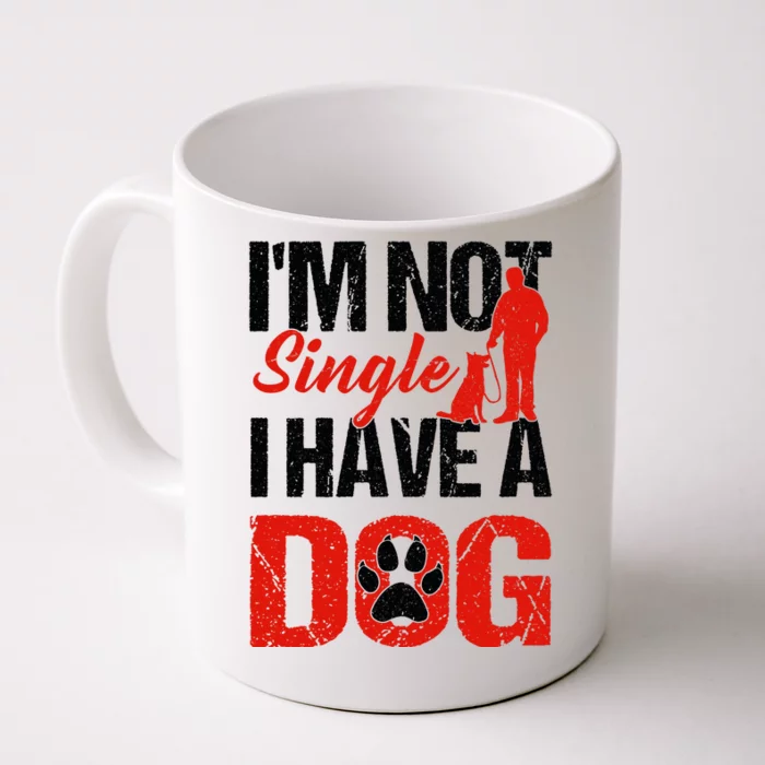 Funny I'm Not Single I Have A Dog Front & Back Coffee Mug